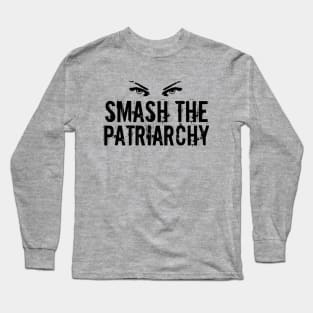 Smash the Patriarchy Awesome Feminist Quote Long Sleeve T-Shirt